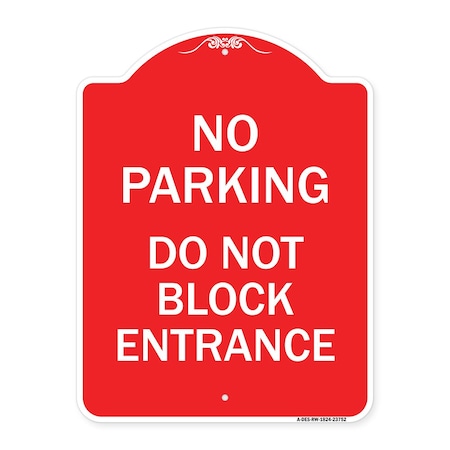 Signmission No Parking Do Not Block Entrance, Red & White Aluminum Architectural Sign, 18" x 24", RW-1824-23752 A-DES-RW-1824-23752